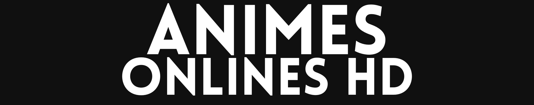AnimesOnlinesHD - Filmes, Séries, Animes, Novelas, Canais Online Grátis